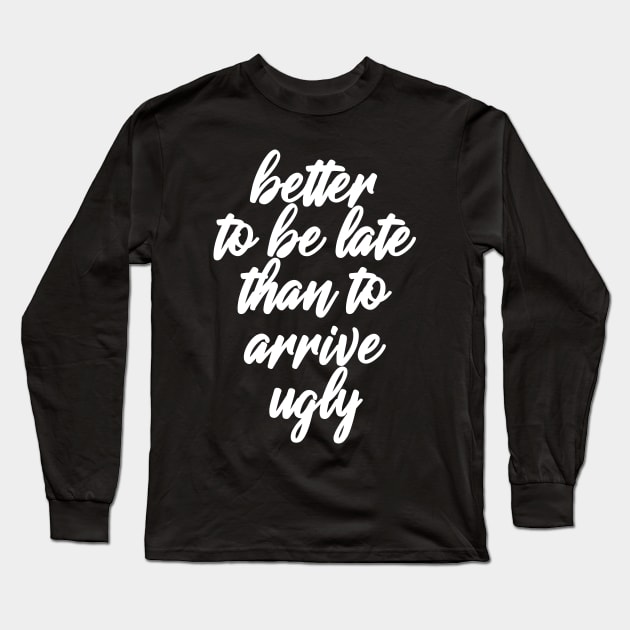 Better Be Late Long Sleeve T-Shirt by BavarianApparel